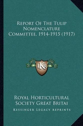 Report of the Tulip Nomenclature Committee, 1914-1915 (1917)