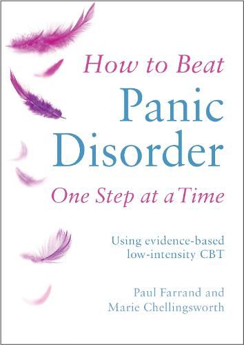 Cover image for How to Beat Panic Disorder One Step at a Time: Using evidence-based low-intensity CBT