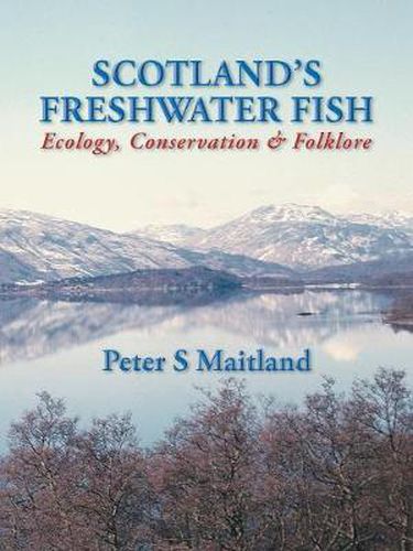 Cover image for Scotland's Freshwater Fish: Ecology, Conservation and Folklore