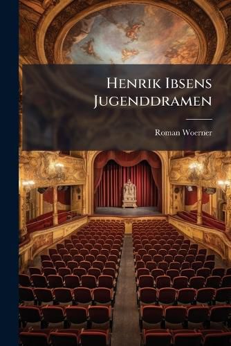 Cover image for Henrik Ibsens Jugenddramen: Mit Zwei Beilagen