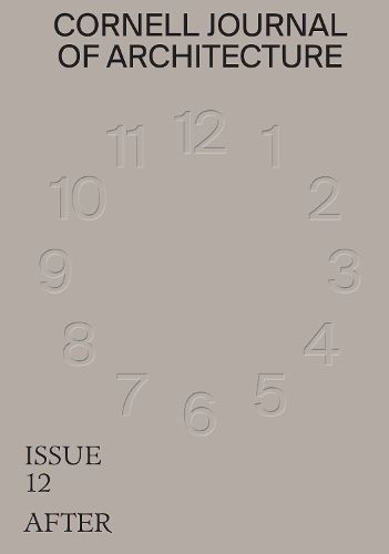 Cover image for Cornell Journal of Architecture 12: After