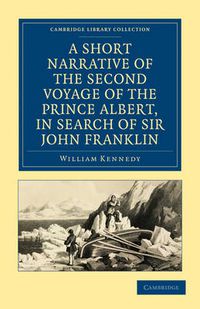 Cover image for A Short Narrative of the Second Voyage of the Prince Albert, in Search of Sir John Franklin