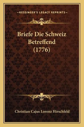 Cover image for Briefe Die Schweiz Betreffend (1776)