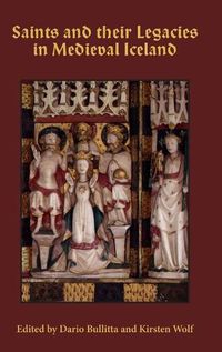 Cover image for Saints and their Legacies in Medieval Iceland