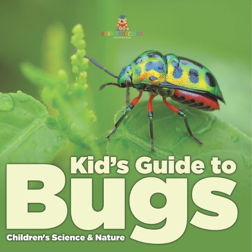 Cover image for Kid s Guide to Bugs - Children's Science & Nature