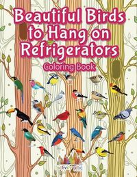 Cover image for Beautiful Birds to Hang on Refrigerators Coloring Book