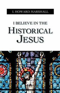 Cover image for I Believe in the Historical Jesus