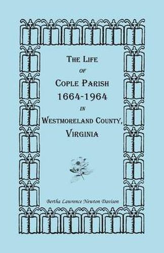 Cover image for The Life of Cople Parish, 1664-1964 in Westmoreland County, Virginia