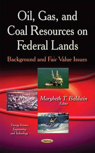 Cover image for Oil, Gas & Coal Resources on Federal Lands: Background & Fair Value Issues