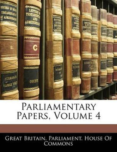 Cover image for Parliamentary Papers, Volume 4