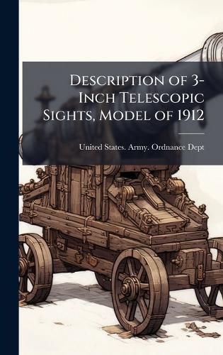 Cover image for Description of 3-Inch Telescopic Sights, Model of 1912