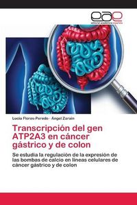 Cover image for Transcripcion del gen ATP2A3 en cancer gastrico y de colon