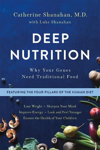 Cover image for Deep Nutrition: Why Your Genes Need Traditional Food