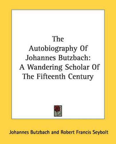 The Autobiography of Johannes Butzbach: A Wandering Scholar of the Fifteenth Century