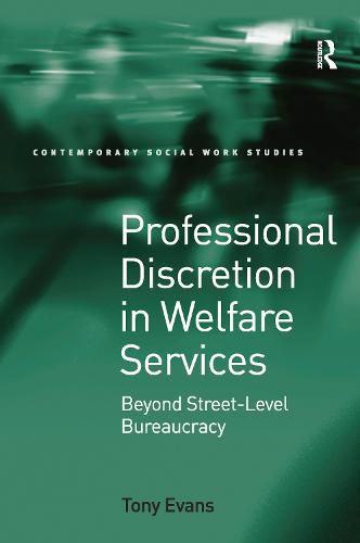 Cover image for Professional Discretion in Welfare Services: Beyond Street-Level Bureaucracy