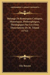 Cover image for Melange de Remarques Critiques, Historiques, Philosophiques, Theologiques Sur Les Deux Dissertations de M. Toland (1712)