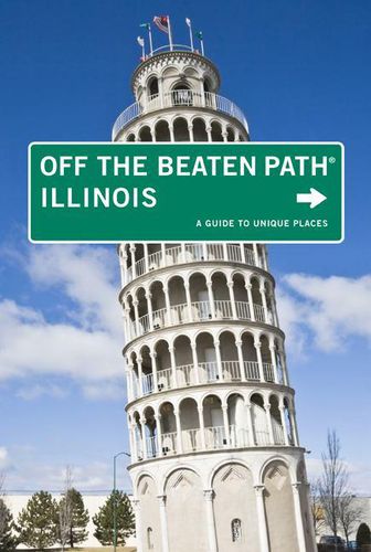 Cover image for Illinois Off the Beaten Path (R): A Guide To Unique Places