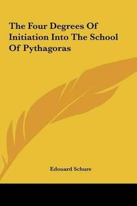 Cover image for The Four Degrees of Initiation Into the School of Pythagoras