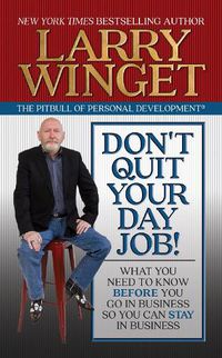 Cover image for Don't Quit Your Day Job!: What You Need to Know Before You Go in Business So You Can Stay in Business