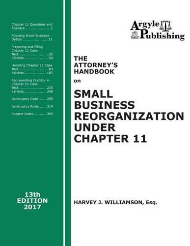 The Attorney's Handbook on Small Business Reorganization Under Chapter 11 (2017): A Legal Practitioner's Handbook on Chapter 11 Bankruptcy