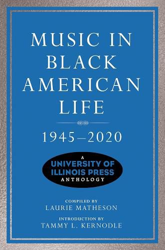 Cover image for Music in Black American Life, 1945-2020: A University of Illinois Press Anthology