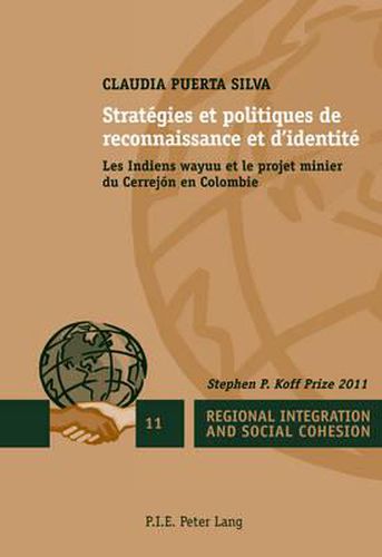 Cover image for Strataegies Et Politiques De Reconnaissance Et D'identitae: Les Indiens Wayuu Et Le Projet Minier Du Cerrejaon En Colombie