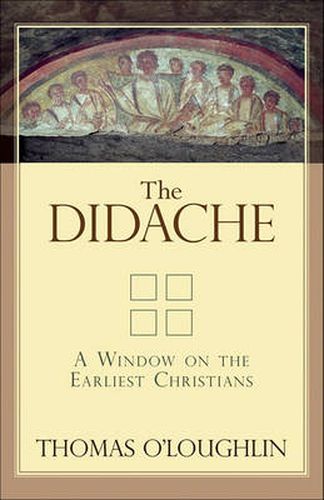 Cover image for The Didache: A Window on the Earliest Christians
