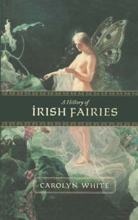 Cover image for A History of Irish Fairies