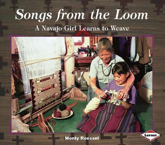 Cover image for Songs from the Loom: A Navajo Girl Learns to Weave