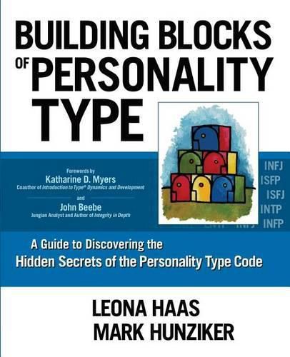Cover image for Building Blocks of Personality Type: A Guide to Discovering the Hidden Secrets of the Personality Type Code