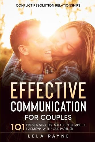 Cover image for Conflict Resolution Relationships: 101 Proven Strategies To Be In Complete Harmony With Your Partner