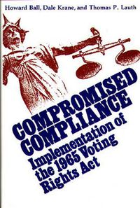 Cover image for Compromised Compliance: Implementation of the 1965 Voting Rights Act