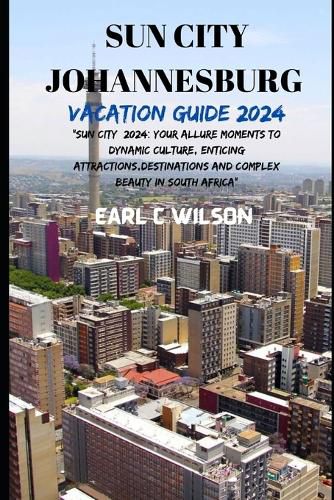 Sun City Johannesburg Vacation Guide 2024