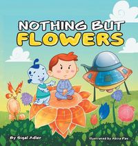 Cover image for Nothing But Flowers: Children Bedtime Story Picture Book