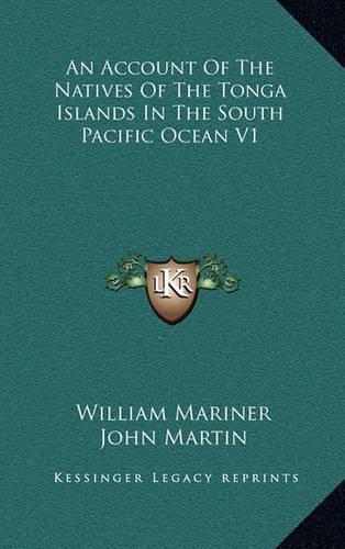 An Account of the Natives of the Tonga Islands in the South Pacific Ocean V1