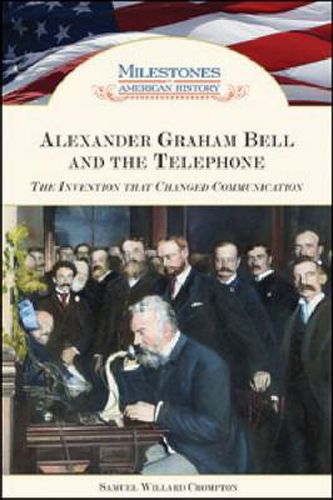 Alexander Graham Bell and the Telephone: The Invention That Changed Communication