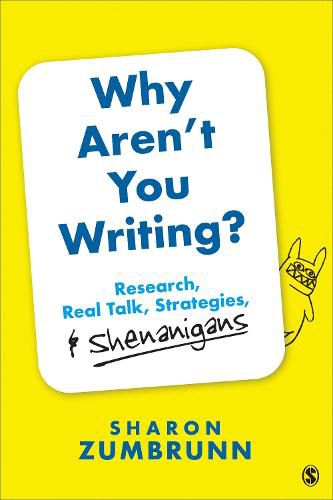 Cover image for Why Aren't You Writing?: Research, Real Talk, Strategies, & Shenanigans