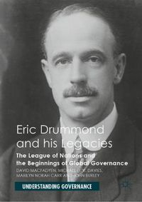 Cover image for Eric Drummond and his Legacies: The League of Nations and the Beginnings of Global Governance