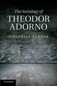 Cover image for The Sociology of Theodor Adorno