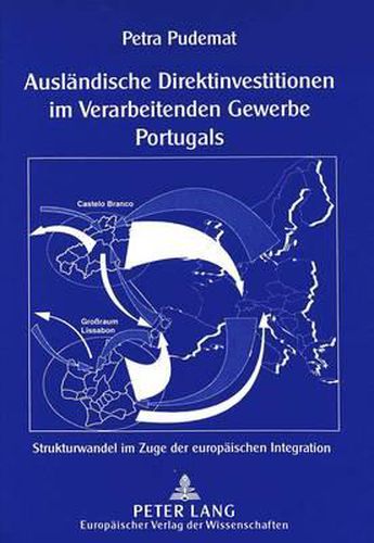 Cover image for Auslaendische Direktinvestitionen Im Verarbeitenden Gewerbe Portugals: Strukturwandel Im Zuge Der Europaeischen Integration