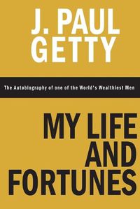 Cover image for My Life and Fortunes, The Autobiography of one of the World's Wealthiest Men