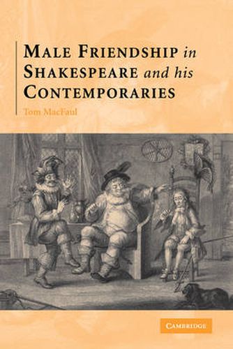 Cover image for Male Friendship in Shakespeare and his Contemporaries