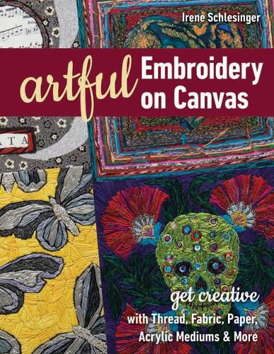 Cover image for Artful Embroidery on Canvas: Get Creative with Thread, Fabric, Paper, Acrylic Mediums & More