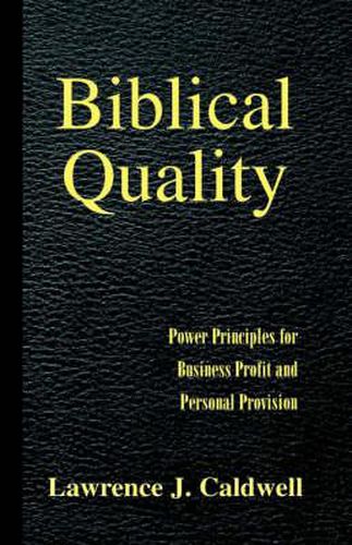 Cover image for Biblical Quality: Power Principles for Business Profit and Personal Provision