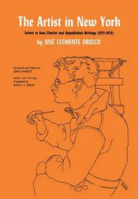 Cover image for The Artist in New York: Letters to Jean Charlot and unpublished writings, 1925-1929.