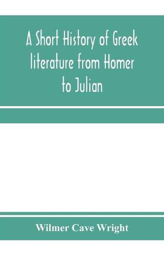 A short history of Greek literature from Homer to Julian