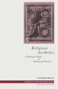 Cover image for Religious Aesthetics: A Theological Study of Making and Meaning