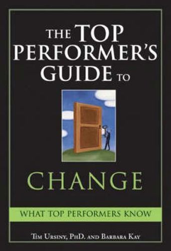 The Top Performer's Guide to Change: Overcoming Fear to Turn Change into Opportunity