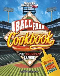 Cover image for Ballpark Cookbook the American League: Recipes Inspired by Baseball Stadium Foods