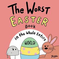 Cover image for The Worst Easter Book in the Whole Entire World